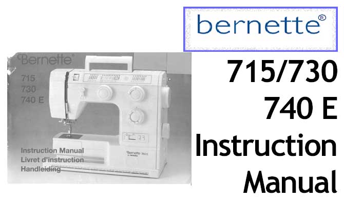 Bernette 715 730 740E sewing machine Users Instruction Manual